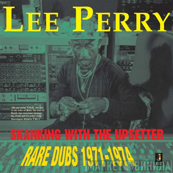 Lee Perry - Skanking With The Upsetter - Rare Dubs 1971-1974