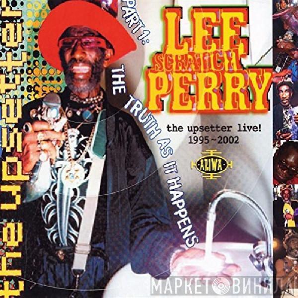 Lee Perry - The Upsetter Live! 1995-2002 [Part One: The Truth As It Happens]