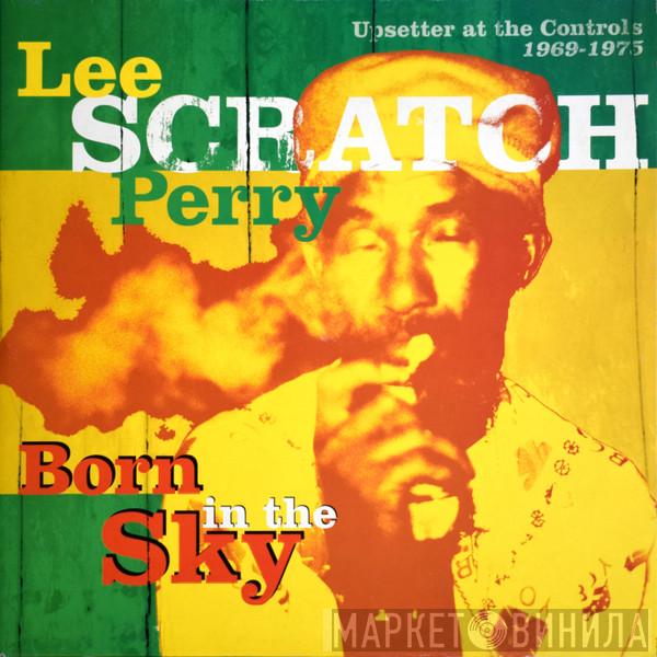  - Lee Scratch Perry - Born In The Sky (Upsetter At The Controls 1969-1975)