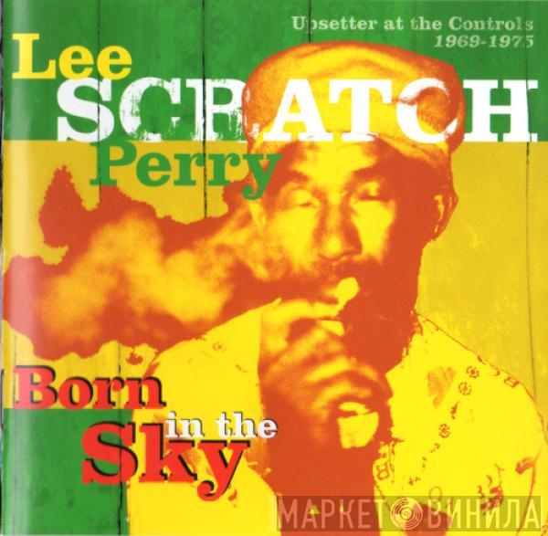  - Lee Scratch Perry - Born In The Sky (Upsetter At The Controls 1969-1975)