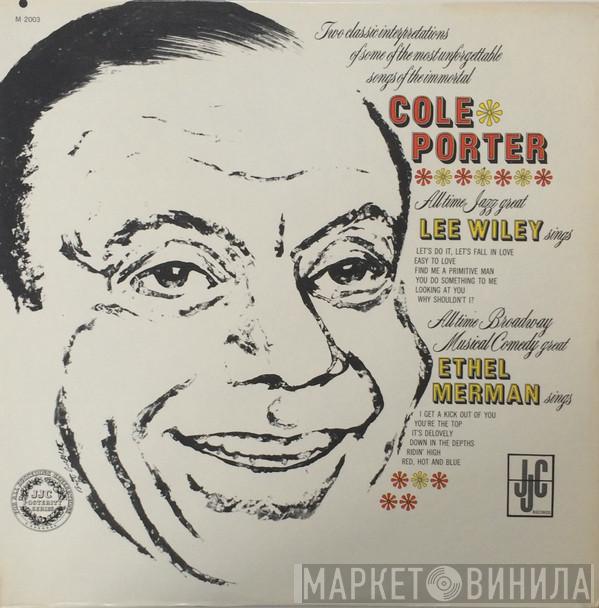 Lee Wiley, Ethel Merman - Two Classic Interpretations Of Some Of The Most Unforgettable Songs Of The Immortal Cole Porter