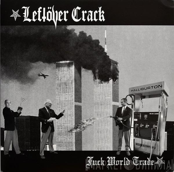  Leftöver Crack  - Fuck World Trade