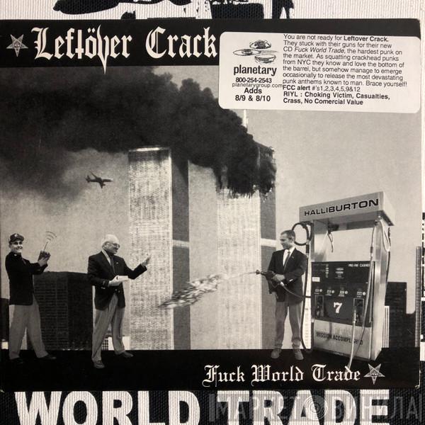  Leftöver Crack  - Fuck World Trade