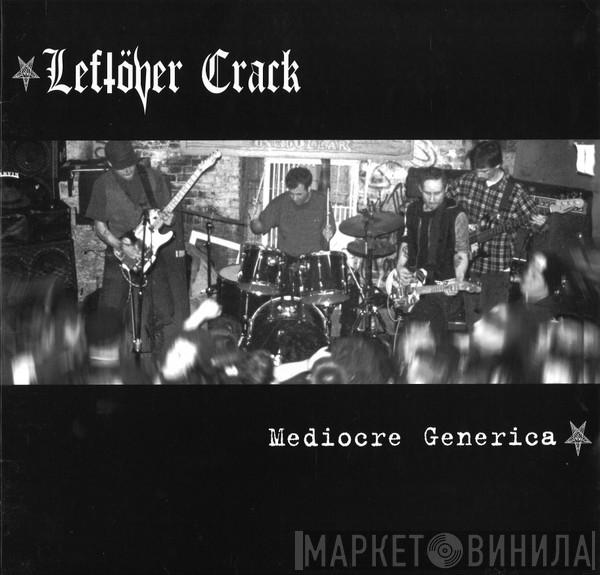  Leftöver Crack  - Mediocre Generica
