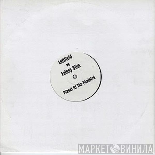 Leftfield, Fatboy Slim - Planet Of The Phatbird