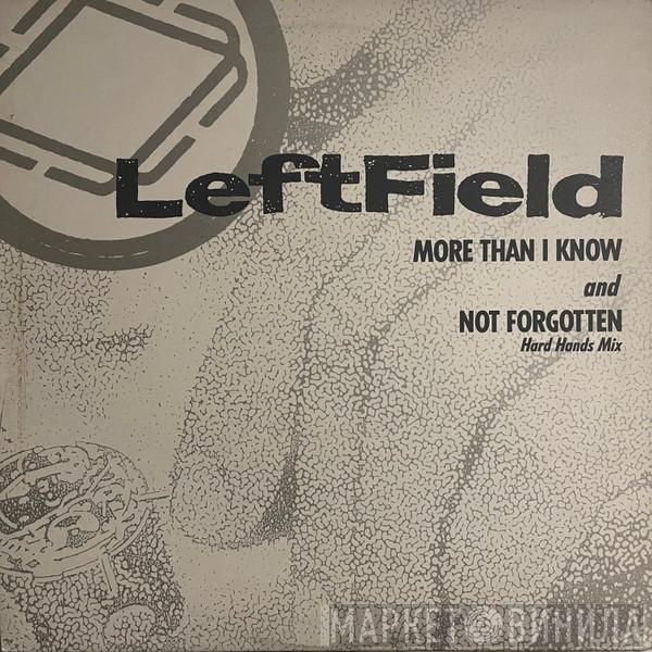 Leftfield - More Than I Know And Not Forgotten (Hard Hands Mix)