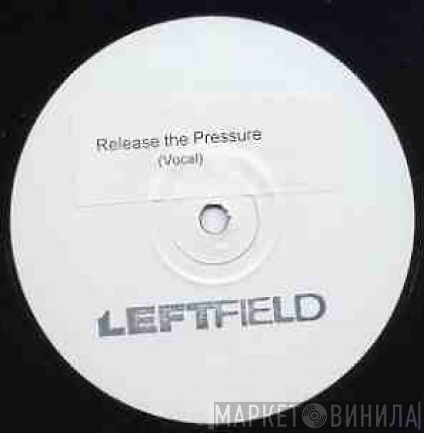 Leftfield - Release The Pressure (Vocal)