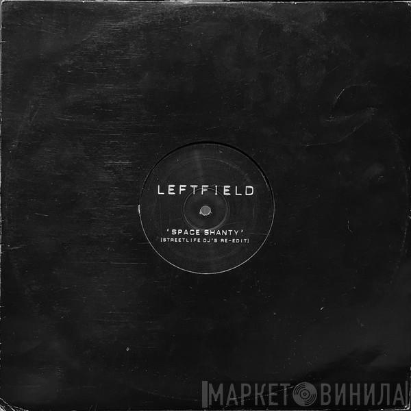 Leftfield - Space Shanty (Streetlife DJs Re-Edit)