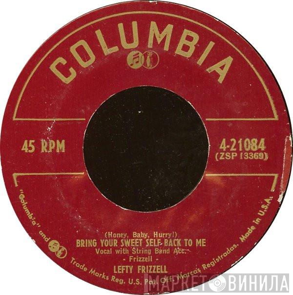 Lefty Frizzell - (Honey, Baby, Hurry!) Bring Your Sweet Self Back To Me