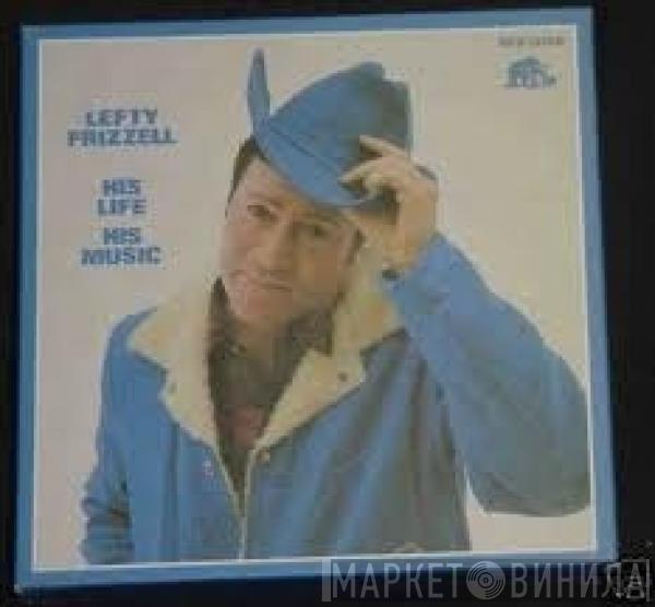 Lefty Frizzell - His Life - His Music