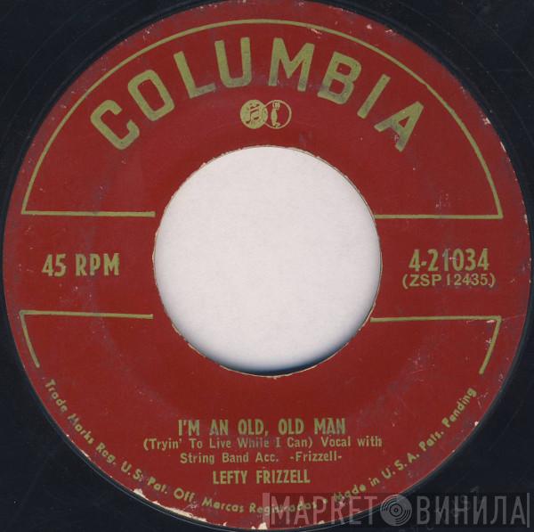 Lefty Frizzell - I'm An Old, Old Man (Tryin' To Live While I Can) / You're Just Mine (Only In My Dreams)