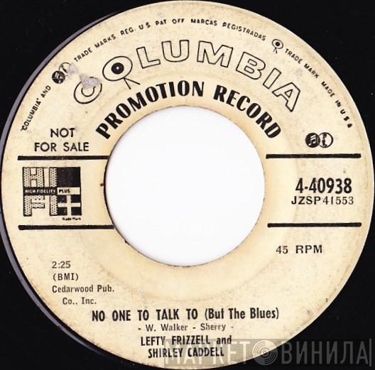 Lefty Frizzell, Shirley Caddell - No One To Talk To (But The Blues)
