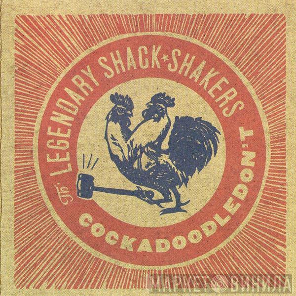 Legendary Shack Shakers - Cockadoodledon't