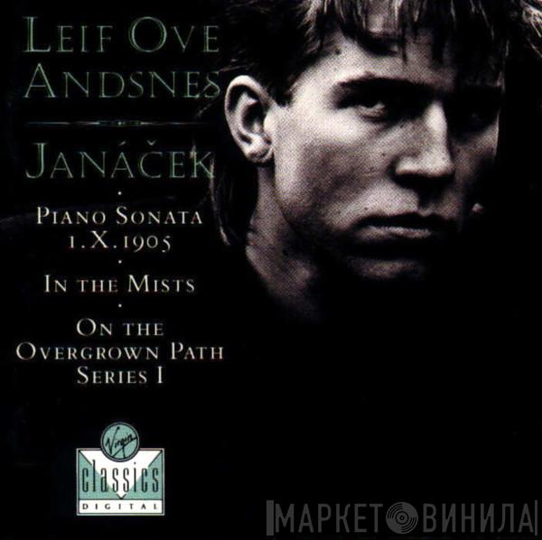 Leif Ove Andsnes, Leoš Janáček - Piano Sonata 1.X.1905 • In The Mists • On The Overgrown Path Series I