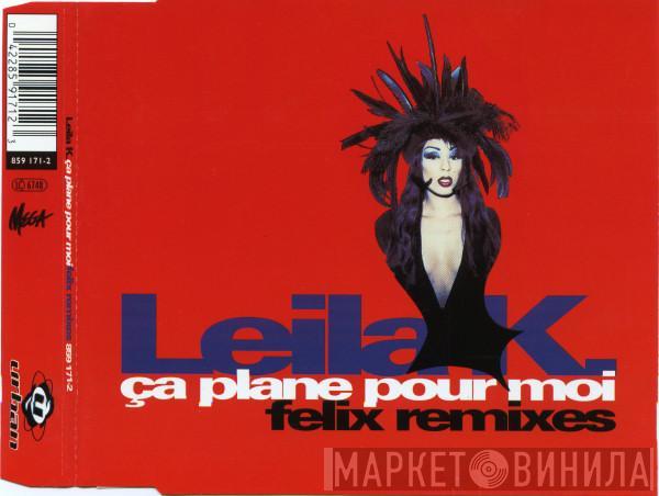  Leila K  - Ça Plane Pour Moi (Felix Remixes)