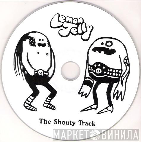 Lemon Jelly - The Shouty Track