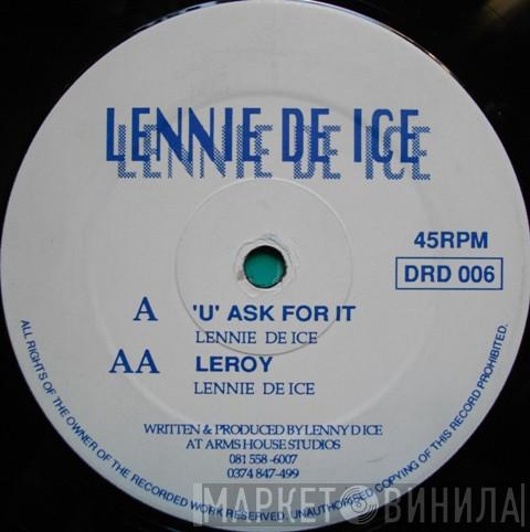 Lennie De Ice - 'U' Ask For It / Leroy