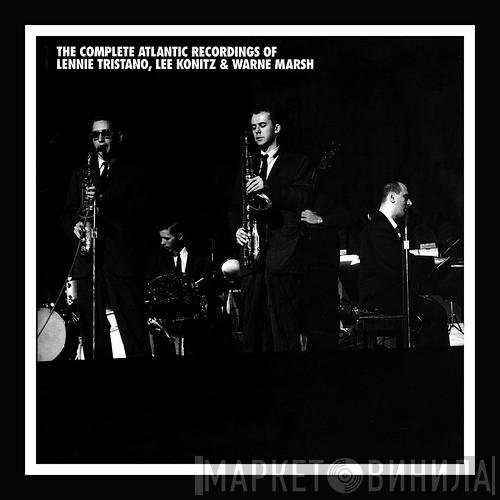 , Lennie Tristano & Lee Konitz  Warne Marsh  - The Complete Atlantic Recordings Of Lennie Tristano, Lee Konitz & Warne Marsh