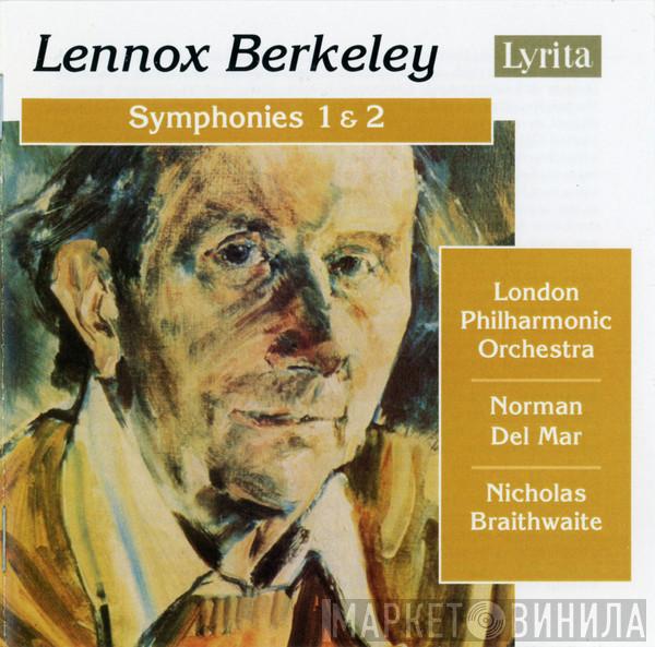 Lennox Berkeley, Norman Del Mar, Nicholas Braithwaite, The London Philharmonic Orchestra - Symphonies 1 & 2