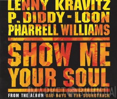 - Lenny Kravitz - P. Diddy - Loon  Pharrell Williams  - Show Me Your Soul