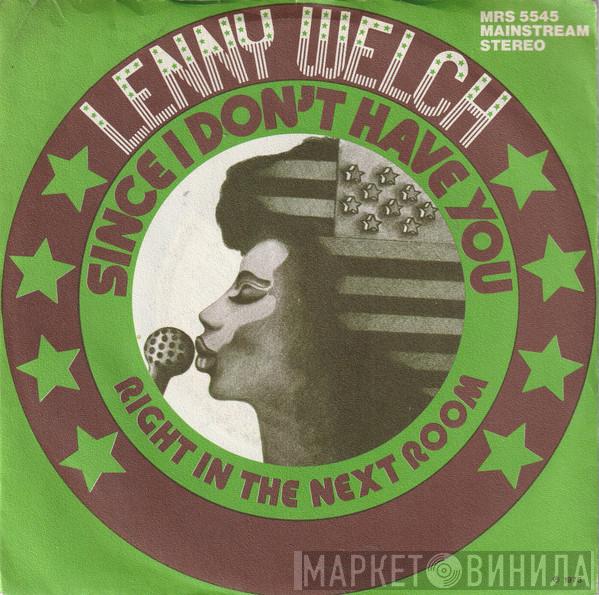  Lenny Welch  - Since I Don`t Have You / Right In The Next Room