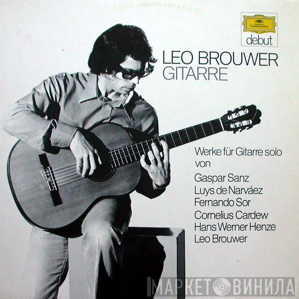 , Leo Brouwer , Gaspar Sanz , Luis de Narváez , Fernando Sor , Cornelius Cardew  Hans Werner Henze  - Werke Für Gitarre Solo