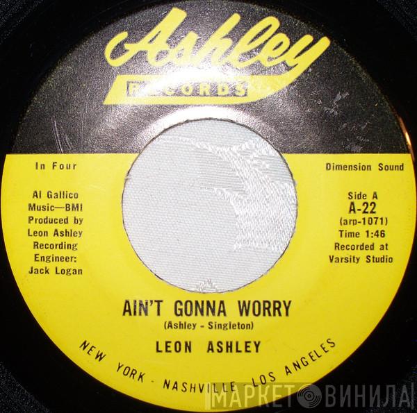 Leon Ashley - Ain't Gonna Worry