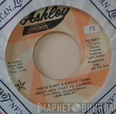 Leon Ashley - There's Not A Single Thing About Her (That I'd Change)