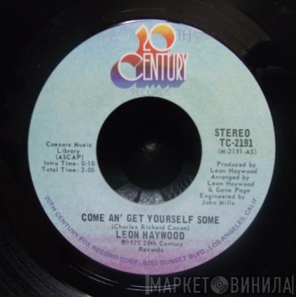  Leon Haywood  - Come An' Get Yourself Some / Who You Been Giving It Up To