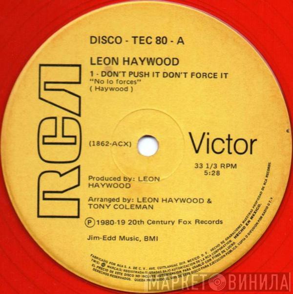  Leon Haywood  - Don't Push It Don't Force It / Who You Been Giving It Up To