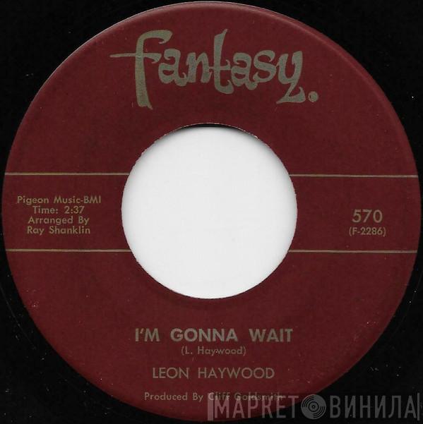  Leon Haywood  - I'm Gonna Wait / You're All For Yourself