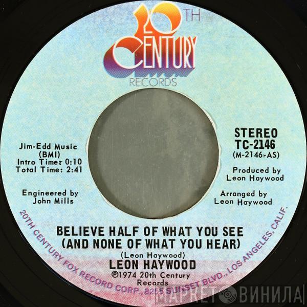 Leon Haywood - Believe Half Of What You See (And None Of What You Hear)