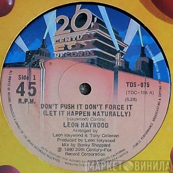  Leon Haywood  - Don't Push It Don't Force It (Let It Happen Naturally)