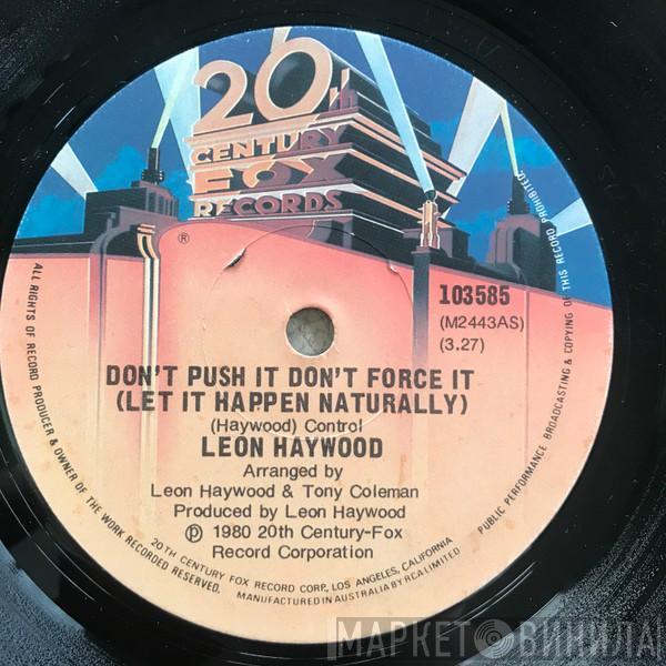  Leon Haywood  - Don't Push It Don't Force It (Let It Happen Naturally)