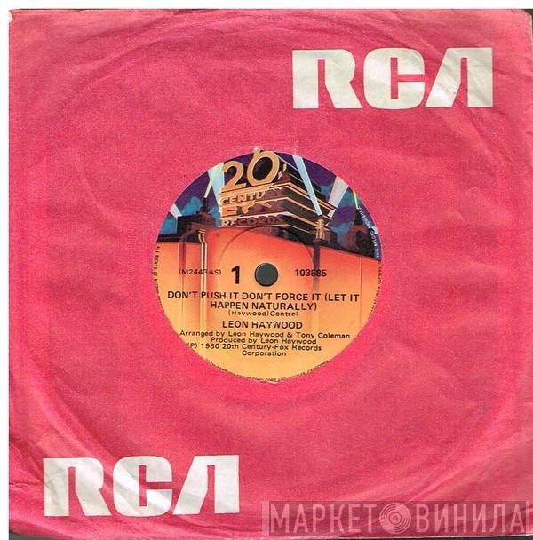  Leon Haywood  - Don't Push It Don't Force It (Let It Happen Naturally)