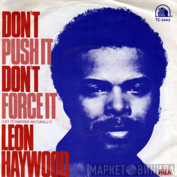  Leon Haywood  - Don't Push It Don't Force It