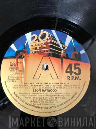  Leon Haywood  - If You're Lookin' For A Night Of Fun (Look Past Me, I'm Not The One)