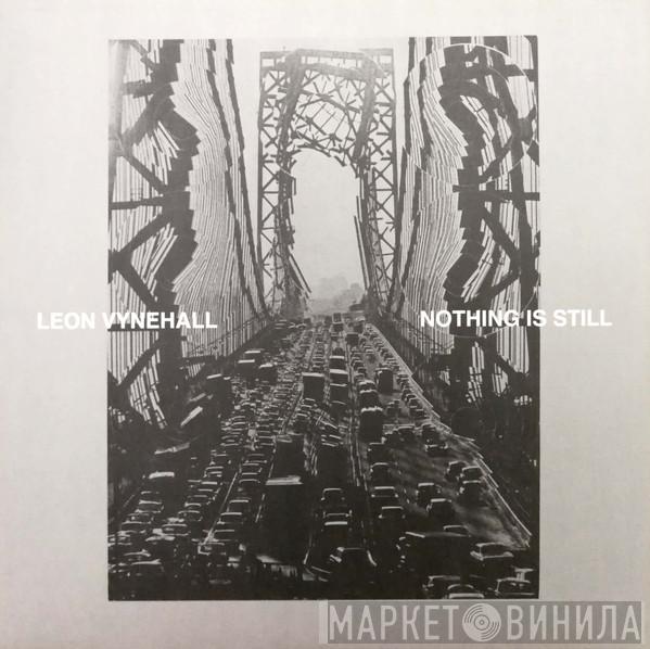 Leon Vynehall - Nothing Is Still