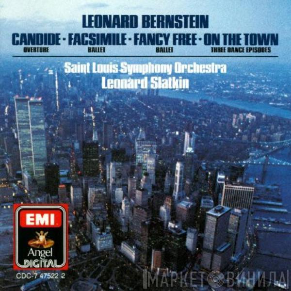 , Leonard Bernstein , Saint Louis Symphony Orchestra  Leonard Slatkin  - Candide • Facsimile • Fancy Free • On The Town