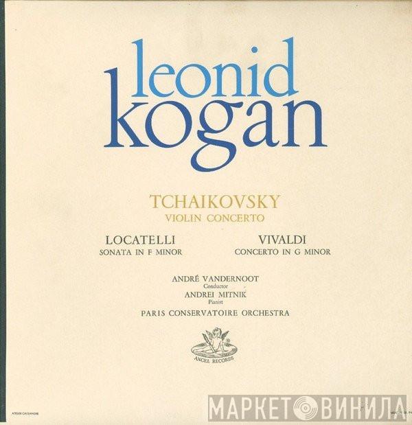 , Leonid Kogan , André Vandernoot , Orchestre De La Société Des Concerts Du Conservatoire , Pyotr Ilyich Tchaikovsky , Antonio Vivaldi  Pietro Antonio Locatelli  - Tchaikovsky Violin Concerto - Locatelli Sonata In F Minor - Vivaldi Concerto In G Minor