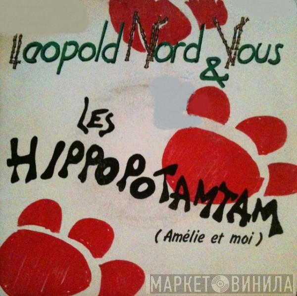  Leopold Nord & Vous  - Les Hippopotamtam (Amélie Et Moi)