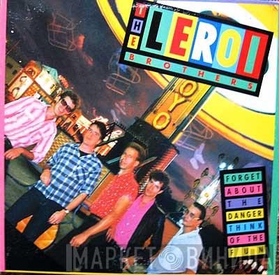  Leroi Brothers  - Forget About The Danger Think Of The Fun