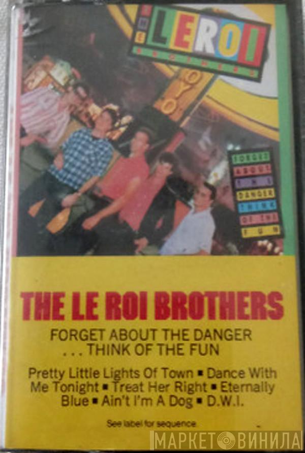  Leroi Brothers  - Forget About The Danger Think Of The Fun