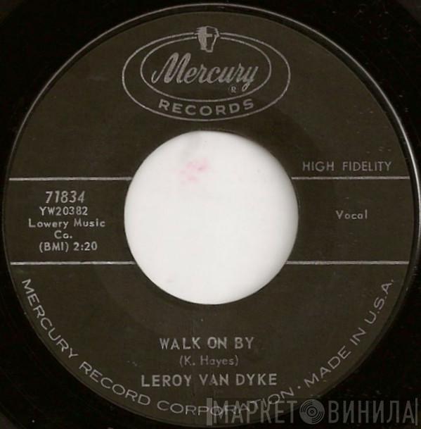  Leroy Van Dyke  - Walk On By / My World Is Caving In