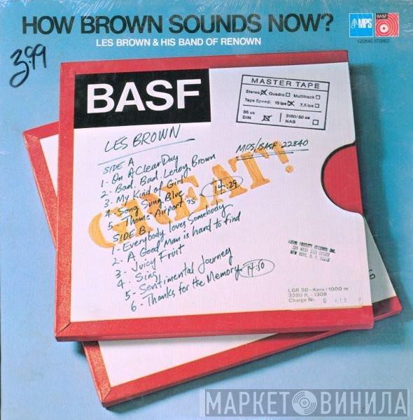  Les Brown And His Band Of Renown  - How Brown Sounds Now?