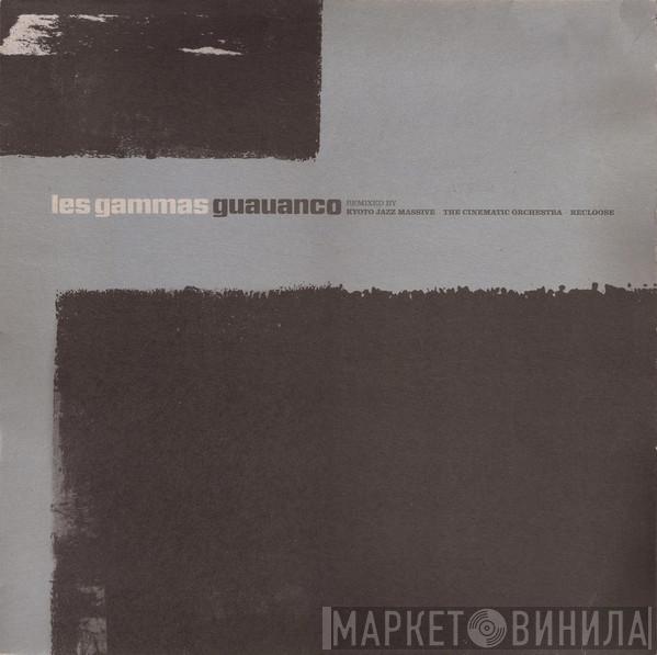 Les Gammas - Guauanco (Remixes)