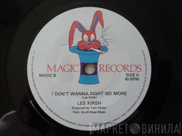 Les Kirsh - I Don't Wanna Fight No More