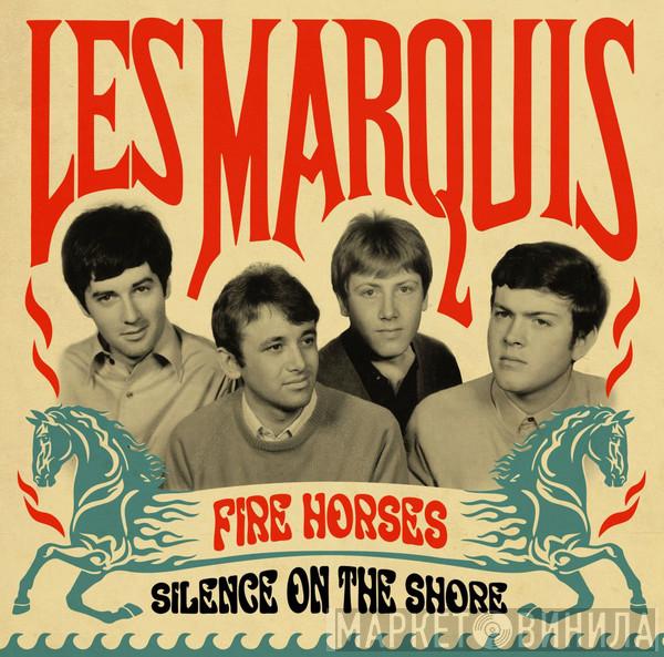 Les Marquis - Fire Horses / Silence On The Shore