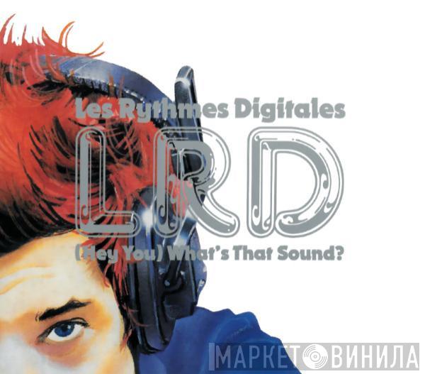 Les Rythmes Digitales - (Hey You) What's That Sound?