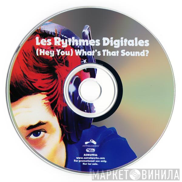  Les Rythmes Digitales  - (Hey You) What's The Sound?
